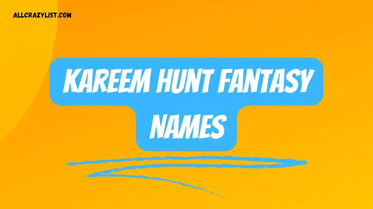 Kareem Hunt Fantasy Names List Ideas 2024