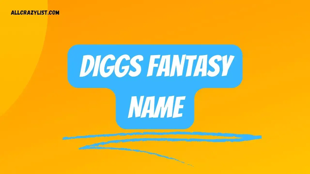 Diggs Fantasy Name
