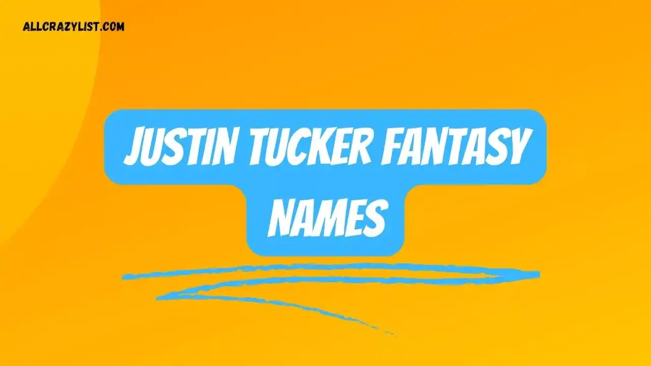 Justin Tucker Fantasy Names