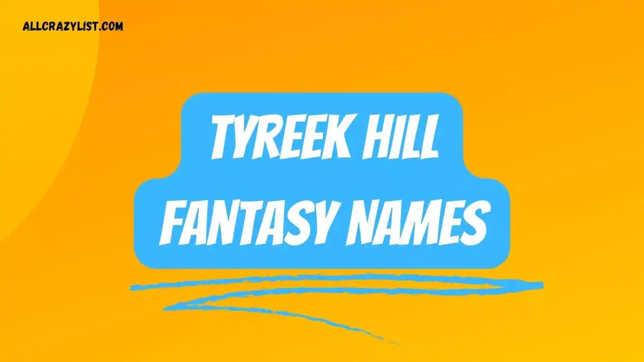 Tyreek Hill Fantasy Names