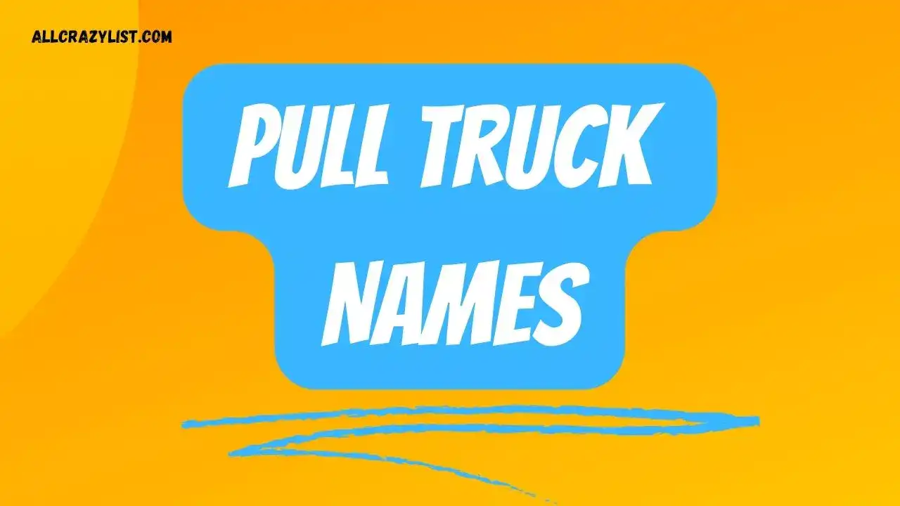 Pull Truck Names