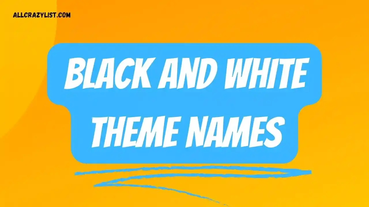 Black and White Theme Names